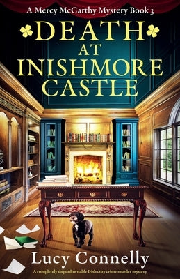 Death at Inishmore Castle: A completely unputdownable Irish cozy crime murder mystery by Connelly, Lucy