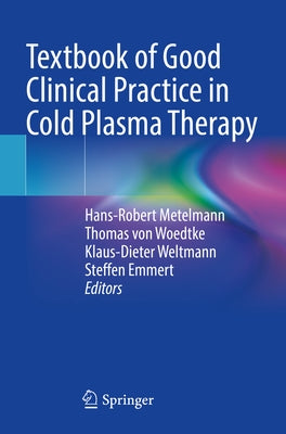 Textbook of Good Clinical Practice in Cold Plasma Therapy by Metelmann, Hans-Robert