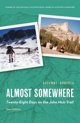 Almost Somewhere: Twenty-Eight Days on the John Muir Trail by Roberts, Suzanne