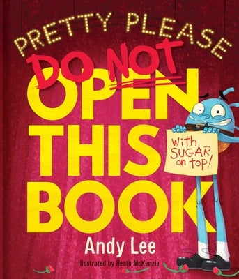 Pretty Please Do Not Open This Book by Lee, Andy