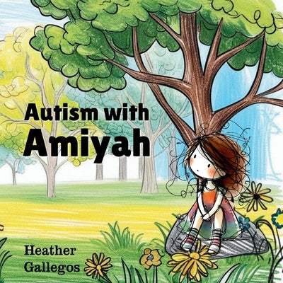 Autism with Amiyah by Gallegos, Heather