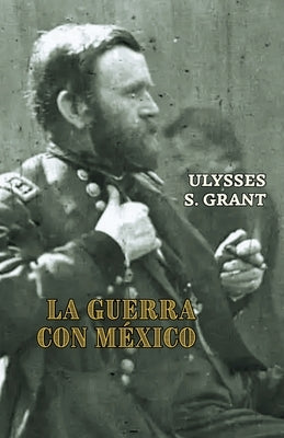La guerra con México by Grant, Ulysses S.