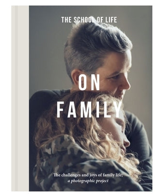 On Family: The Challenges and Joys of Family Life: A Photographic Project by Life, The School of