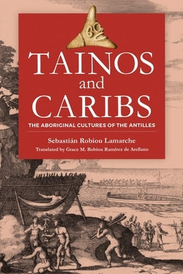 Tainos and Caribs: The Aboriginal Cultures of the Antilles by Robiou LaMarche, SebastiÃ¡n