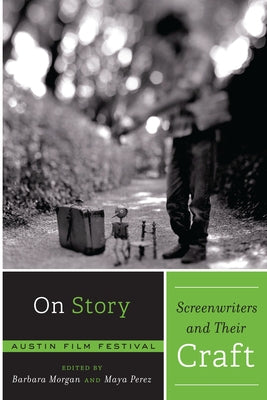 On Story - Screenwriters and Their Craft by Austin Film Festival