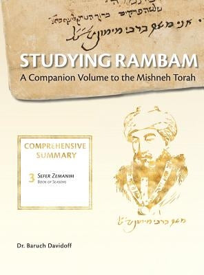 Studying Rambam. A Companion Volume to the Mishneh Torah.: Comprehensive Summary Volume 2. by Davidoff, Baruch Bradley
