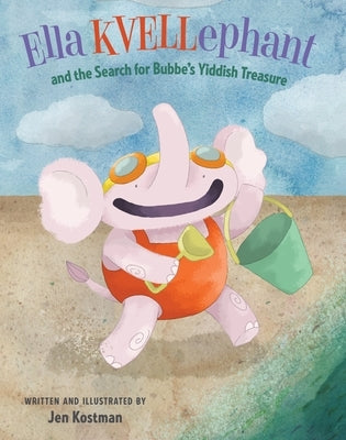 Ella Kvellephant and the Search for Bubbe's Yiddish Treasure by Kostman, Jen