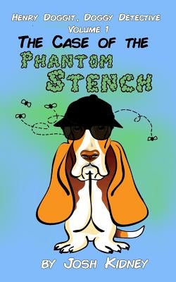 Henry Doggit, Doggy Detective: The Case of the Phantom Stench by Kidney, Josh