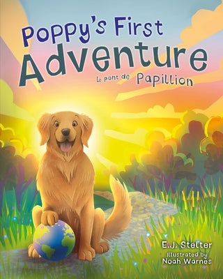 Poppy's First Adventure: Le Pont de Papillion by Stelter, E. J.