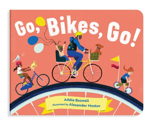 Go, Bikes, Go!: A Bike Book for Toddlers 1-3 by Boswell, Addie