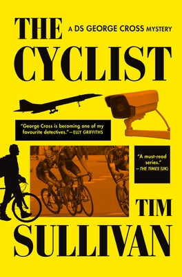 The Cyclist: A DS George Cross Mystery by Sullivan, Tim