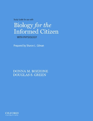 Biology for the Informed Citizen with Physiology Study Guide by Gilman, Sharon