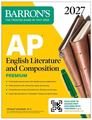 AP English Literature and Composition Premium, 2027: Prep Book with 8 Practice Tests + Online Practice by Schanhals, Michael