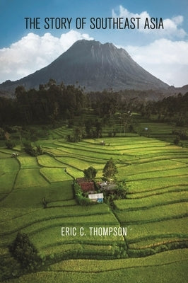 The Story of Southeast Asia by Thompson, Eric