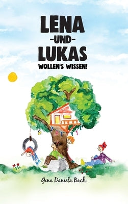 Lena und Lukas: Wollen's Wissen! by Bach, Gina Daniela