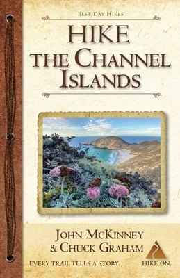 Hike the Channel Islands: Best Day Hikes in Channel Islands National Park by McKinney, John