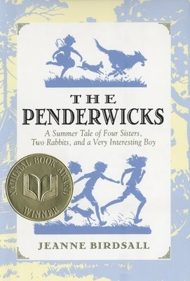 The Penderwicks: A Summer Tale of Four Sisters, Two Rabbits, and a Very Interesting Boy by Birdsall, Jeanne