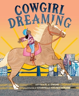 Cowgirl Dreaming: A Picture Book by Owens, R. J.
