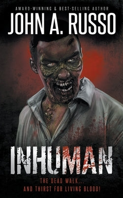 Inhuman: A Tale of Zombie Horror by Russo, John a.