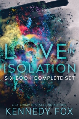 Love in Isolation: Six Book Complete Set by Fox, Kennedy