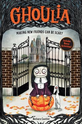 Ghoulia: Making New Friends Can Be Scary (Book #1): Volume 1 by Cantini, Barbara