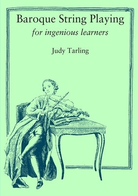 Baroque String Playing for ingenious learners by Tarling, Judy