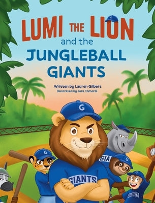 Lumi the Lion and the Jungleball Giants by Gilbert, Lauren