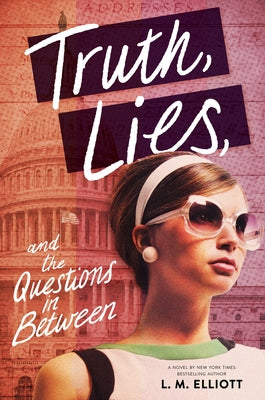 Truth, Lies, and the Questions in Between by Elliott, L. M.