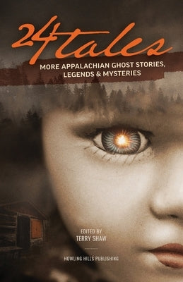 24 Tales: More Appalachian Ghost Stories, Legends & Other Mysteries by Terry, Shaw