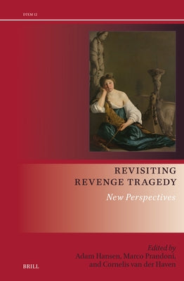 Revisiting Revenge Tragedy: New Perspectives by Hansen, Adam