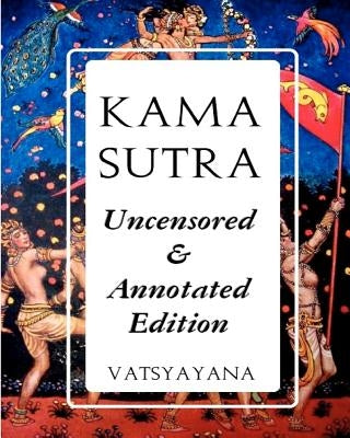 Kama Sutra: Full Color Uncensored & Annotated Edition by Vatsyayana, M.