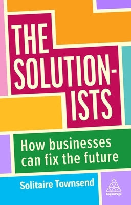 The Solutionists: How Businesses Can Fix the Future by Townsend, Solitaire