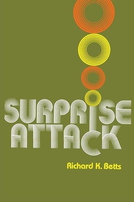 Surprise Attack: Lessons for Defense Planning by Betts, Richard K.