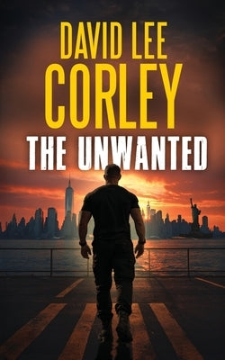 The Unwanted by Corley, David Lee