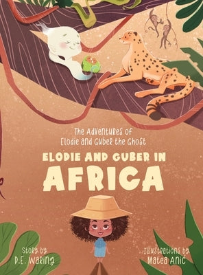 Elodie and Guber in Africa: The Adventures of Elodie and Guber the Ghost by Waring, P. E.