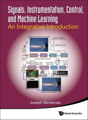 Signals, Instrumentation, Control, and Machine Learning: An Integrative Introduction by Bentsman, Joseph