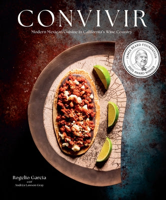 Convivir: Modern Mexican Cuisine in California's Wine Country by Garcia, Rogelio
