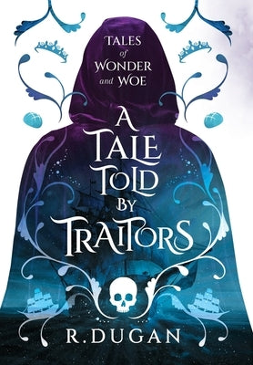 A Tale Told by Traitors by Dugan, Renee