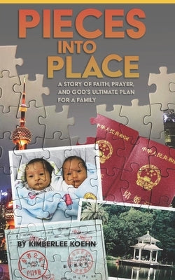 Pieces Into Place: A Story of Faith, Prayer and God's Ultimate Plan for a Family by Koehn, Kimberlee