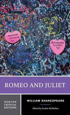 Romeo and Juliet: A Norton Critical Edition by Shakespeare, William