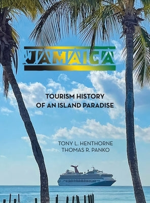 Jamaica: Tourism History of an Island Paradise by Henthorne, Tony L.