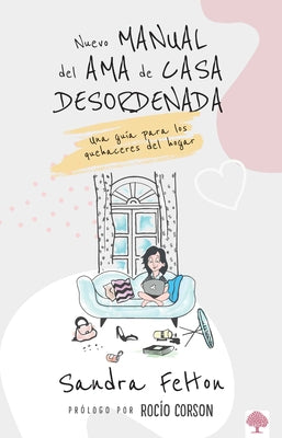 Nuevo Manual del AMA de Casa Desordenada: Una Guía Para Los Quehaceres del Hogar by Felton, Sandra