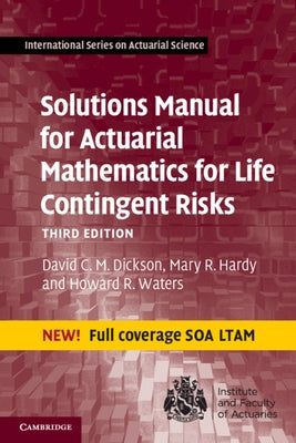 Solutions Manual for Actuarial Mathematics for Life Contingent Risks by Dickson, David C. M.