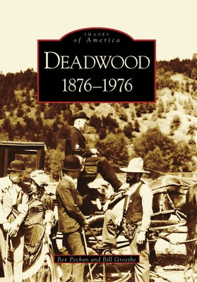 Deadwood: 1876-1976 by Pechan, Bev