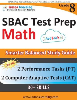 SBAC Test Prep: 8th Grade Math Common Core Practice Book and Full-length Online Assessments: Smarter Balanced Study Guide With Performance Task (PT) a by Learning, Lumos