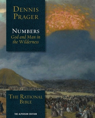 The Rational Bible: Numbers: God and Man in the Wilderness by Prager, Dennis
