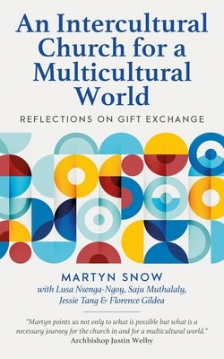 An Intercultural Church for a Multicultural World: Reflections on Gift Exchange by Snow, Martyn