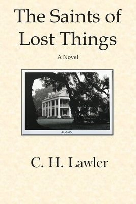The Saints of Lost Things by Lawler, C. H.