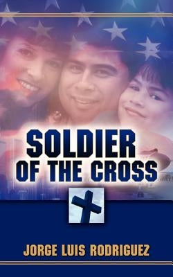 Soldier of the Cross by Rodriguez, Jorge Luis