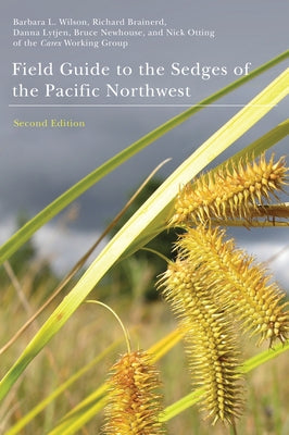 Field Guide to the Sedges of the Pacific Northwest by Wilson, Barbara L.